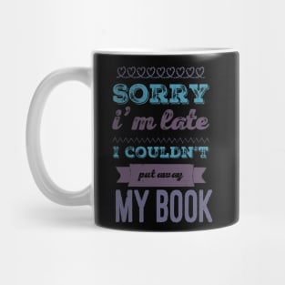 Sorry I'm late I couldn't put away my book Mug